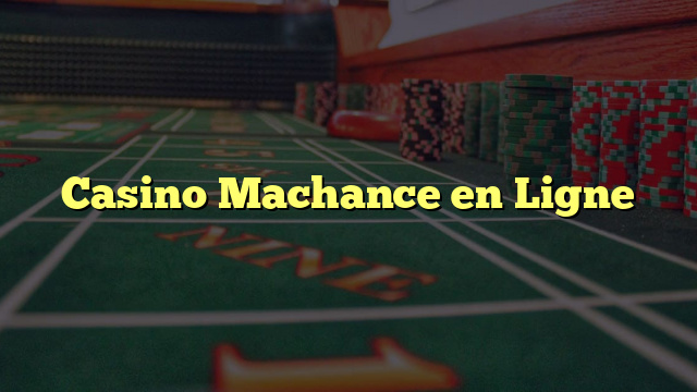 Casino Machance en Ligne