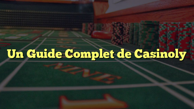 Un Guide Complet de Casinoly