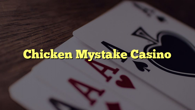 Chicken Mystake Casino