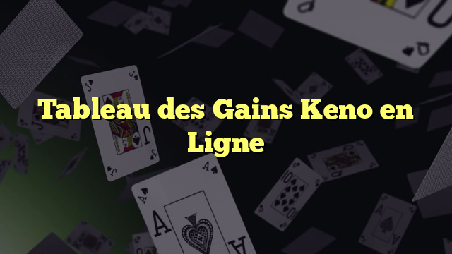 Tableau des Gains Keno en Ligne