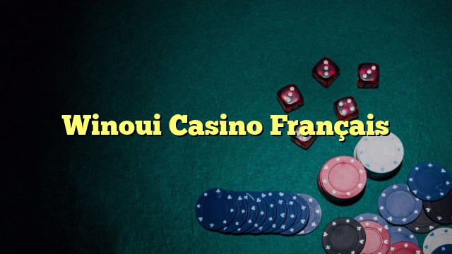 Winoui Casino Français