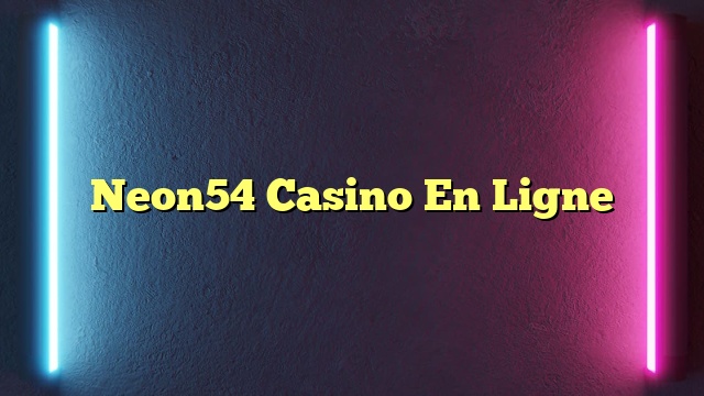 Neon54 Casino En Ligne