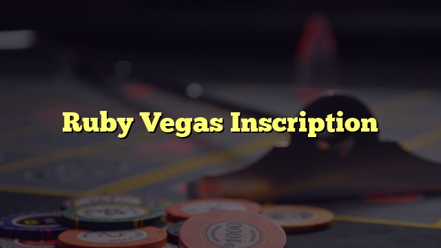 Ruby Vegas Inscription